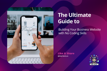 The Ultimate Guide to Building Your Business Website with No Coding Skills