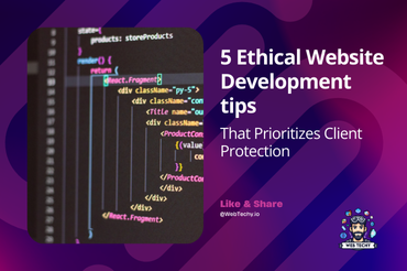 5 Ethical Website Development tips that Prioritizes Client Protection