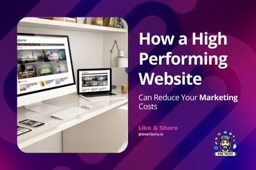 How a High Performing Website Can Reduce Your Marketing Costs